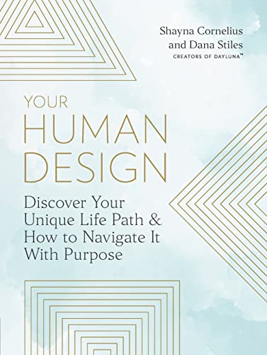 Your Human Design: Discover Your Unique Life Path and How to Navigate It with Purpose (English Edition)
