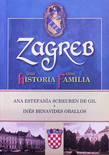Zagreb una Historia una Familia: Scheuren (Spanish Edition)