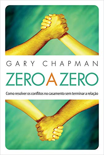 Zero a zero: Como resolver os conflitos no casamento sem terminar a relação
