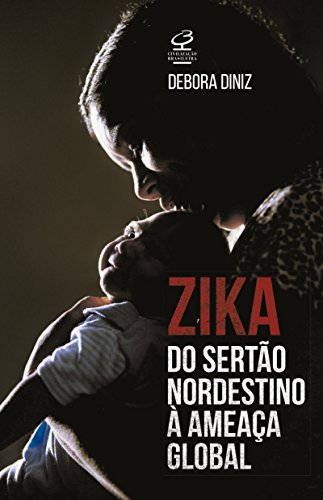 Zika: Do Sertão nordestino à ameaça global: Do Sertão nordestino à ameaça global